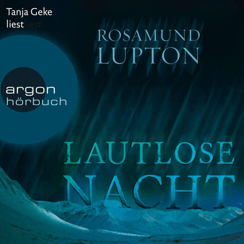 Hoerbuch Lautlose Nacht - Rosamund Lupton - Tanja Geke Hoerbuch Lautlose Nacht - Rosamund Lupton - Tanja Geke