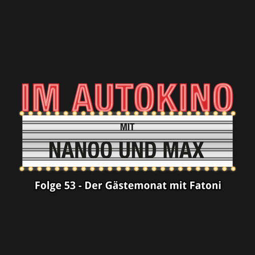 Hoerbuch Im Autokino, Folge 53: Der Gästemonat mit Fatoni - Max "Rockstah" Nachtsheim - Max "Rockstah" Nachtsheim Hoerbuch Im Autokino, Folge 53: Der Gästemonat mit Fatoni - Max "Rockstah" Nachtsheim - Max "Rockstah" Nachtsheim