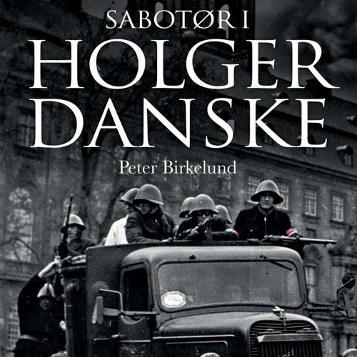 Audiokniha Sabotør i Holger Danske - Peter Birkelund - Kasper Holten Audiokniha Sabotør i Holger Danske - Peter Birkelund - Kasper Holten
