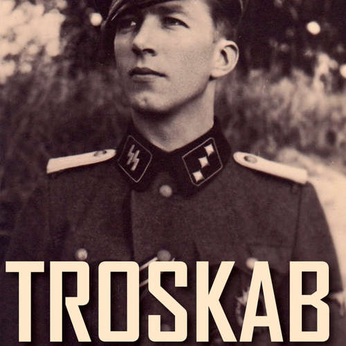 Audiokniha Troskab - Dansk SS-frivillig E.H. Rasmussens erindringer 1940-45 - Peter Møller Hansen - Helle Sihm Audiokniha Troskab - Dansk SS-frivillig E.H. Rasmussens erindringer 1940-45 - Peter Møller Hansen - Helle Sihm