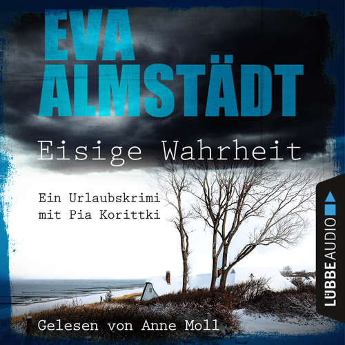 Hoerbuch Eisige Wahrheit - Ein Urlaubskrimi mit Pia Korittki - Eva Almstädt - Anne Moll Hoerbuch Eisige Wahrheit - Ein Urlaubskrimi mit Pia Korittki - Eva Almstädt - Anne Moll