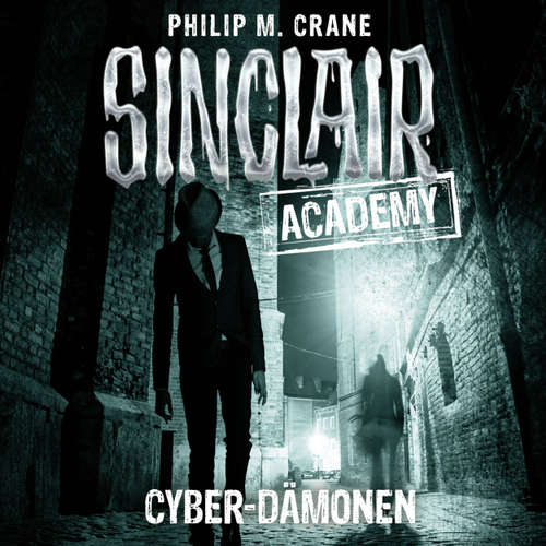 Hoerbuch John Sinclair, Sinclair Academy, Folge 6: Cyber-Dämonen - Philip M. Crane - Thomas Balou Martin Hoerbuch John Sinclair, Sinclair Academy, Folge 6: Cyber-Dämonen - Philip M. Crane - Thomas Balou Martin