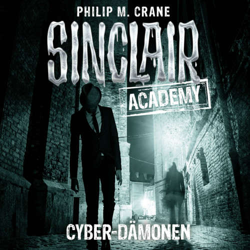 Hoerbuch John Sinclair, Sinclair Academy, Folge 6: Cyber-Dämonen - Philip M. Crane - Thomas Balou Martin