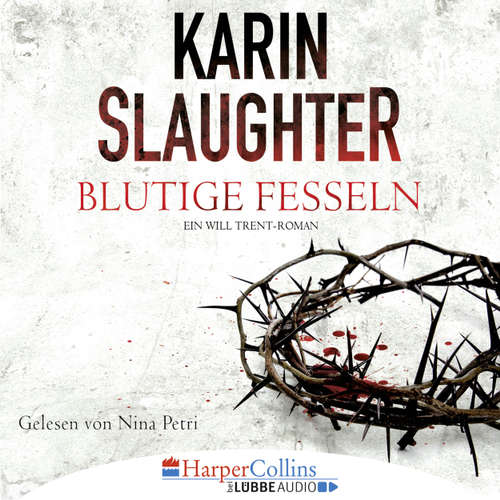 Hoerbuch Blutige Fesseln - Ein Will Trent-Roman - Karin Slaughter - Nina Petri Hoerbuch Blutige Fesseln - Ein Will Trent-Roman - Karin Slaughter - Nina Petri