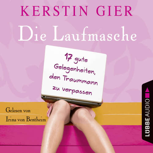 Hoerbuch Die Laufmasche - 17 gute Gelegenheiten, den Traummann zu vergessen - Kerstin Gier - Irina von Bentheim Hoerbuch Die Laufmasche - 17 gute Gelegenheiten, den Traummann zu vergessen - Kerstin Gier - Irina von Bentheim