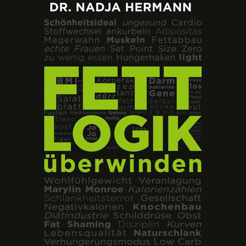 Hoerbuch Fettlogik überwinden - Dr. Nadja Hermann - Simone Kabst Hoerbuch Fettlogik überwinden - Dr. Nadja Hermann - Simone Kabst