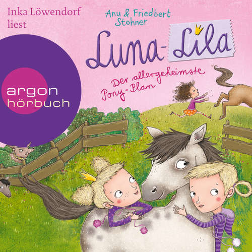 Hoerbuch Luna-Lila - Der allergeheimste Pony-Plan - Friedbert Stohner - Inka Löwendorf