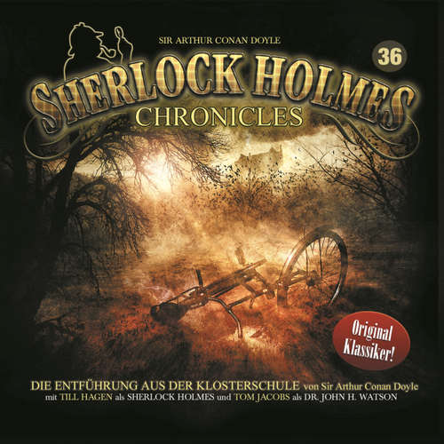 Hoerbuch Sherlock Holmes Chronicles, Folge 36: Die Entführung aus der Klosterschule - Arthur Connan Doyle - Tom Jacobs Hoerbuch Sherlock Holmes Chronicles, Folge 36: Die Entführung aus der Klosterschule - Arthur Connan Doyle - Tom Jacobs