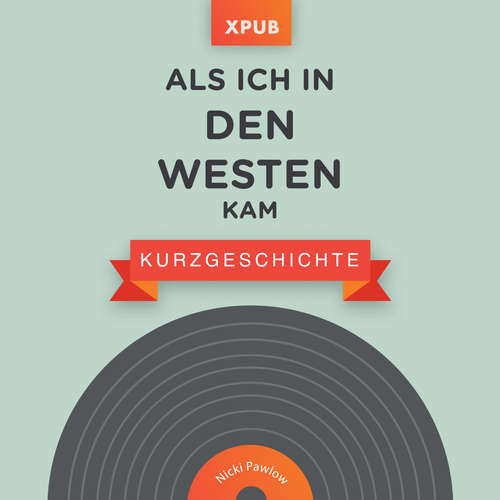 Hoerbuch Als ich in den Westen kam - Nicki Pawlow - Nicki Pawlow