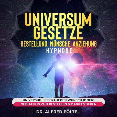 Hoerbuch Universum Gesetze - Bestellung, Wünsche, Anziehung - Hypnose - Dr. Alfred Pöltel - Marvin Krause