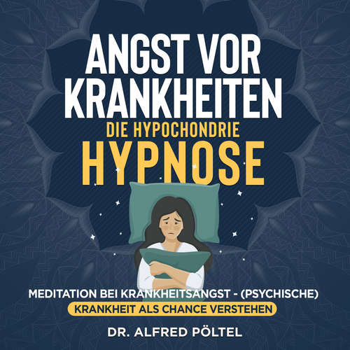 Hoerbuch Angst vor Krankheiten - die Hypochondrie Hypnose - Dr. Alfred Pöltel - Marvin Krause