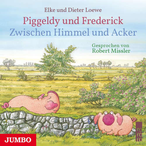 Hoerbuch Piggeldy und Frederick. Zwischen Himmel und Acker - Dieter Loewe - Robert Missler