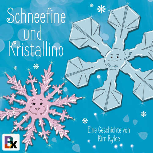 Hoerbuch Schneefine und Kristallino - Kim Rylee - Kim Rylee