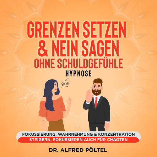 Hoerbuch Grenzen setzen & Nein sagen ohne Schuldgefühle - Hypnose - Dr. Alfred Pöltel - Marvin Krause