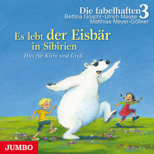 Hoerbuch Es lebt der Eisbär in Sibirien. Die schönsten Kinderzimmerhits - Die fabelhaften 3 - 
