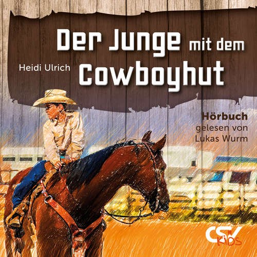 Hoerbuch Der Junge mit Cowboyhut - Heidi Ulrich - Lukas Wurm