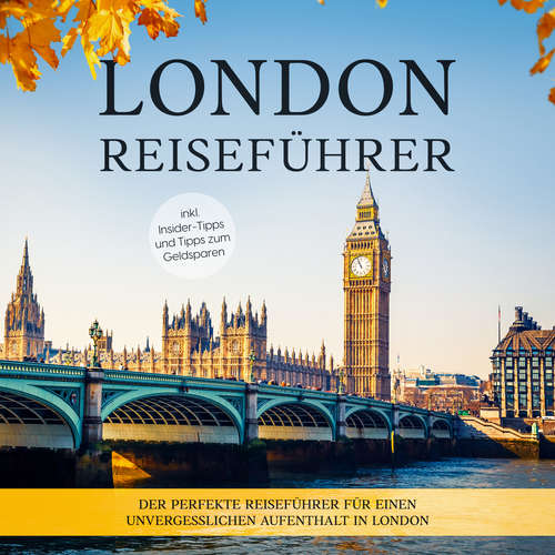 Hoerbuch London Reiseführer: Der perfekte Reiseführer für einen unvergesslichen Aufenthalt in London - inkl. Insider-Tipps und Tipps zum Geldsparen - Charline Klee - Barbara Kier