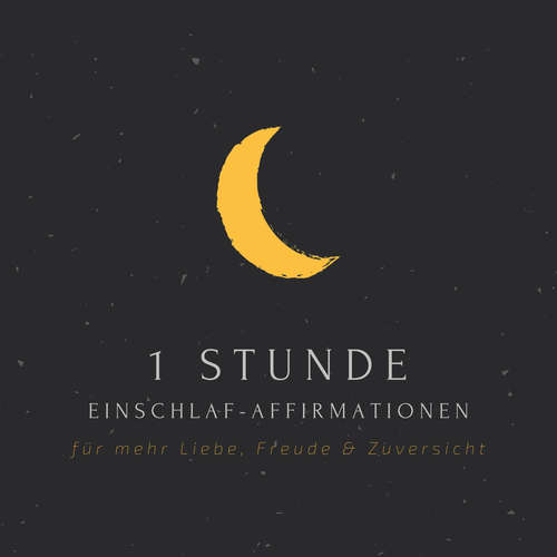 Hoerbuch 1 Stunde Einschlaf-Affirmationen für mehr Liebe, Freude, Glück & Zuversicht - Positive Affirmationen von mindMAGIXX - Positive Affirmationen von mindMAGIXX