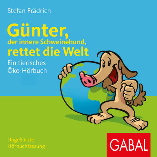 Hoerbuch Günter, der innere Schweinehund, rettet die Welt - Stefan Frädrich - Stefan Frädrich