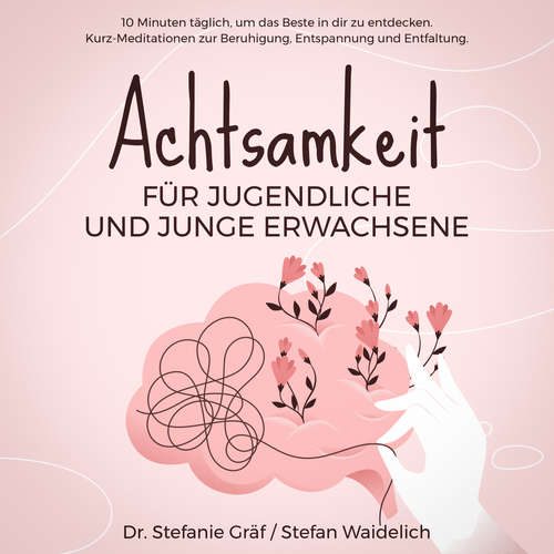 Hoerbuch Achtsamkeit für Jugendliche und junge Erwachsene - Dr. Stefanie Gräf - Marco Neumann