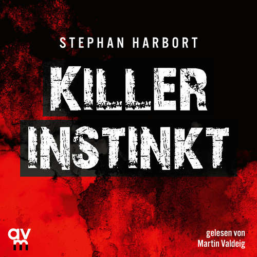 Hoerbuch Killerinstinkt - Stephan Harbort - Martin Valdeig