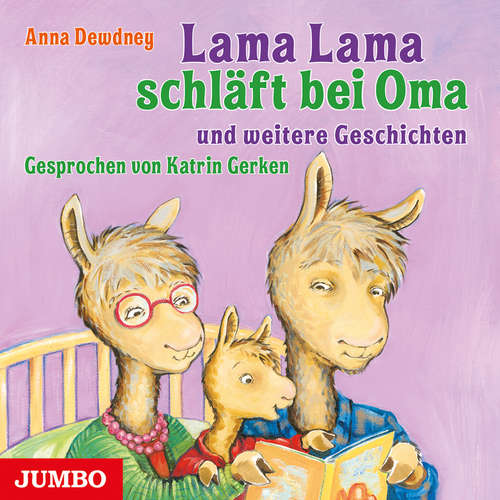 Hoerbuch Lama Lama schläft bei Oma und weitere Geschichten - Anna Dewdney - Katrin Gerken
