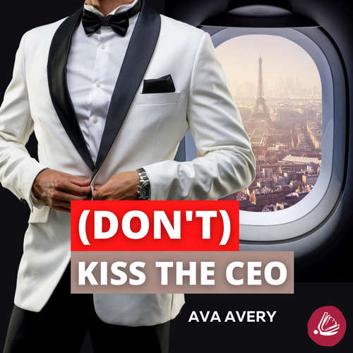 Hoerbuch (Don't) Kiss the CEO - Ava Avery - Marlene Rauch