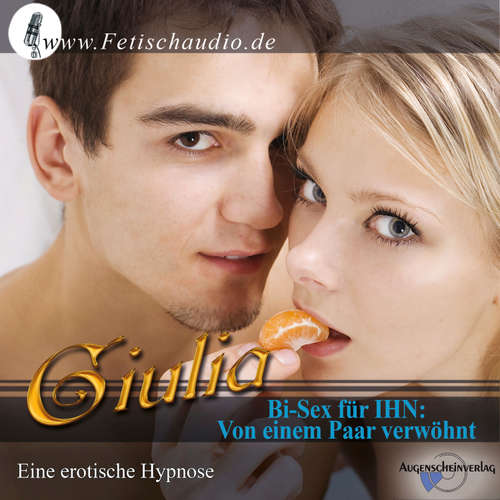Hoerbuch Bi-Sex für IHN – Von einem Paar verwöhnt - Erotik-Hypnotiseurin Giulia - Giulia