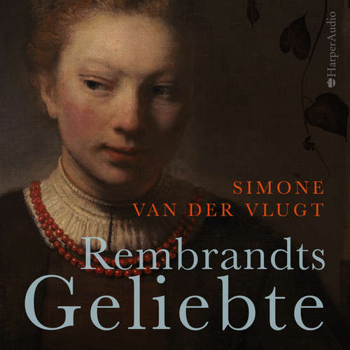 Hoerbuch Rembrandts Geliebte (ungekürzt) - Simone van der Vlugt - Anja Taborsky