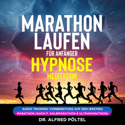 Hoerbuch Marathon laufen für Anfänger - Hypnose / Meditation - Dr. Alfred Pöltel - Marvin Krause