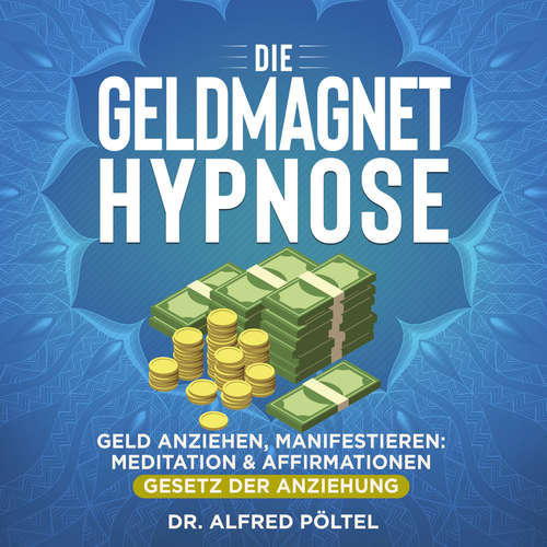 Hoerbuch Die Geldmagnet Hypnose - Dr. Alfred Pöltel - Marvin Krause