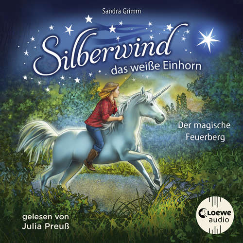 Hoerbuch Silberwind, das weiße Einhorn (Band 2) - Der magische Feuerberg - Sandra Grimm - Julia Preuß