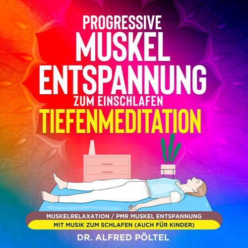 Hoerbuch Progressive Muskelentspannung zum Einschlafen - Tiefenmeditation - Dr. Alfred Pöltel - Marvin Krause