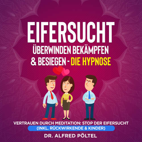 Hoerbuch Eifersucht überwinden, bekämpfen & besiegen - die Hypnose - Dr. Alfred Pöltel - Marvin Krause