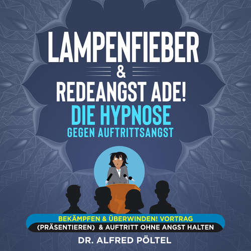 Hoerbuch Lampenfieber & Redeangst ade! Die Hypnose gegen Auftrittsangst - Dr. Alfred Pöltel - Marvin Krause
