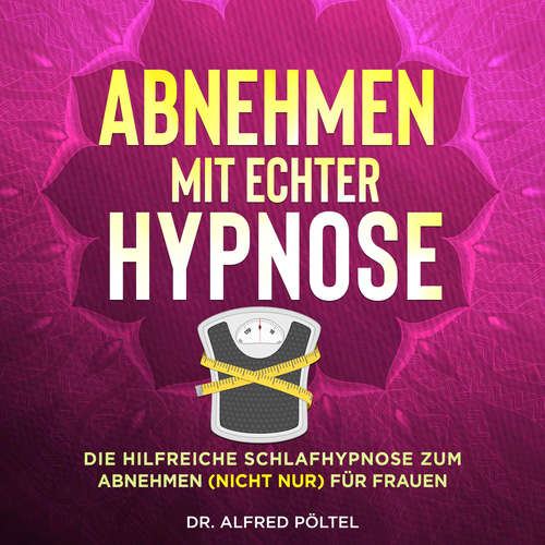 Hoerbuch Abnehmen mit echter Hypnose - Dr. Alfred Pöltel - Marvin Krause