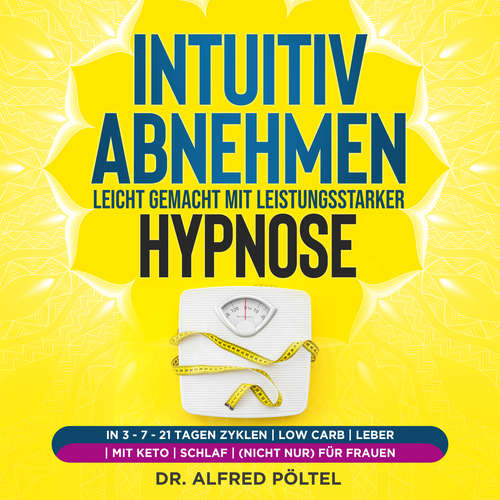 Hoerbuch Intuitiv abnehmen leicht gemacht mit leistungsstarker Hypnose - Dr. Alfred Pöltel - Marvin Krause