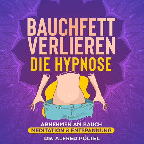 Hoerbuch Bauchfett verlieren - die Hypnose - Dr. Alfred Pöltel - Marvin Krause