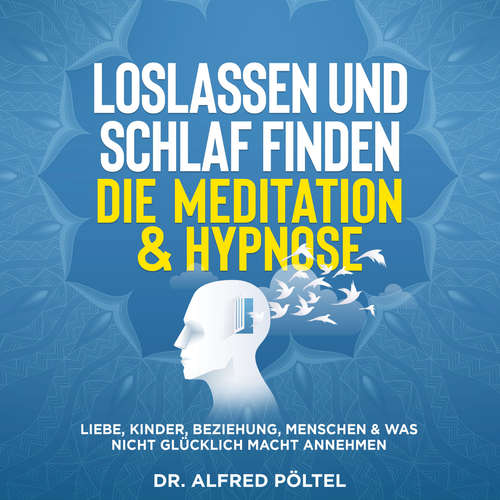 Hoerbuch Loslassen und Schlaf finden - die Meditation & Hypnose - Dr. Alfred Pöltel - Marvin Krause