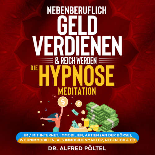 Hoerbuch Nebenberuflich Geld verdienen & reich werden - die Hypnose / Meditation - Dr. Alfred Pöltel - Marvin Krause