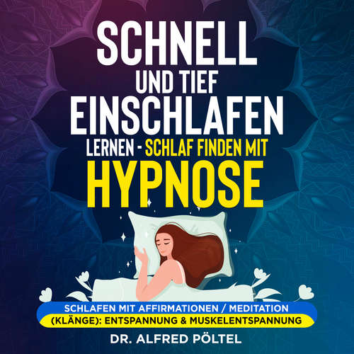 Hoerbuch Schnell und tief einschlafen lernen - Schlaf finden mit Hypnose - Dr. Alfred Pöltel - Marvin Krause