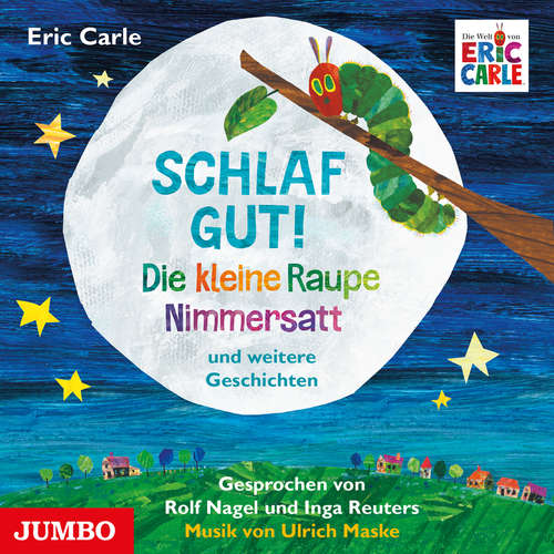 Hoerbuch Schlaf gut! Die kleine Raupe Nimmersatt und weitere Geschichten - Eric Carle - Rolf Nagel