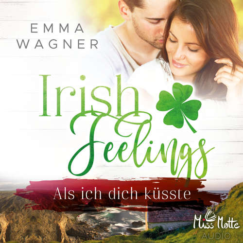 Hoerbuch Irish Feelings. Als ich dich küsste - Emma Wagner - Nadine Zaddam