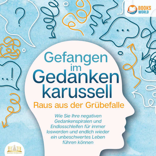 Hoerbuch Grübeln stoppen - Raus aus der Grübelfalle: Wie Sie ab sofort das Gedankenkarussel in Ihrem Kopf beenden und endlich wieder ein unbeschwertes Leben ohne negative Gedanken führen (inkl. Workbook) - Sofia May - Frank Schmalbach