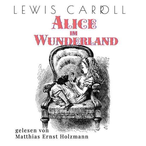 Hoerbuch Alice im Wunderland - Lewis Carroll - Matthias Ernst Holzmann