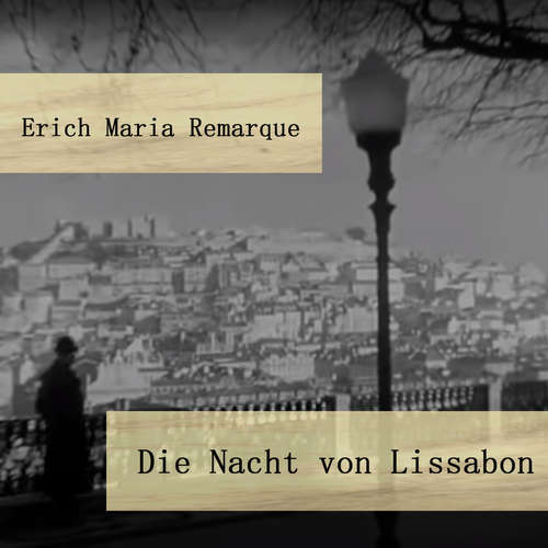 Hoerbuch Die Nacht von Lissabon - Erich Maria Remarque - Patrick Twinem