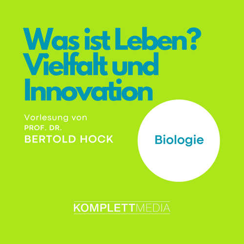 Hoerbuch Was ist Leben? - Vielfalt und Innovation - Bertold Hock - Bertold Hock