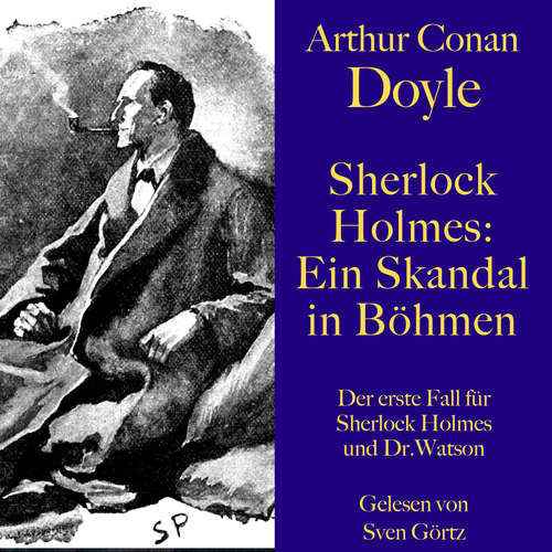 Hoerbuch Sherlock Holmes: Ein Skandal in Böhmen - Arthur Conan Doyle - Sven Görtz