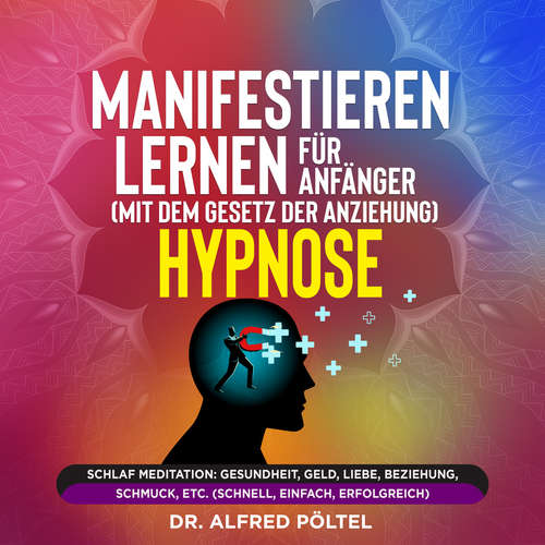 Hoerbuch Manifestieren lernen für Anfänger (mit dem Gesetz der Anziehung) - Hypnose - Dr. Alfred Pöltel - Marvin Krause
