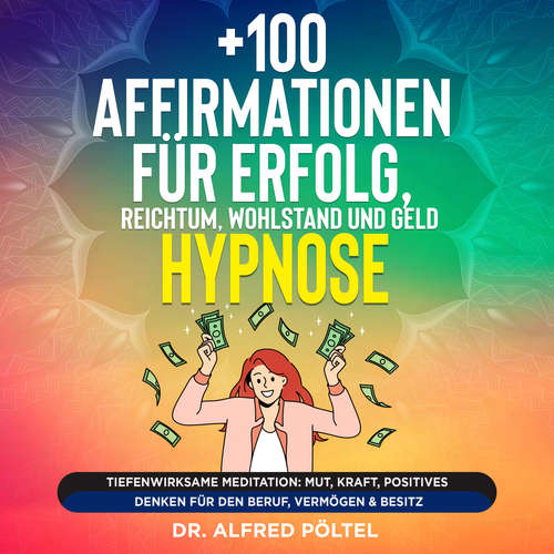 Hoerbuch +100 Affirmationen für Erfolg, Reichtum, Wohlstand und Geld - Hypnose - Dr. Alfred Pöltel - Marvin Krause
